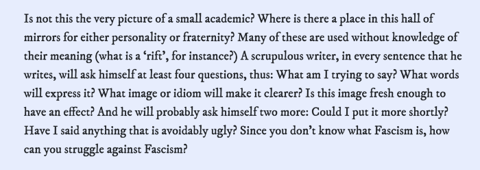 A screenshot of the result of processing the text, beginning with this: “Is not this the very picture of a small academic? Where is there a place in this hall of mirrors for either personality or fraternity? Many of these are used without knowledge of their meaning (what is a “rift,” for instance?) A scrupulous writer, in every sentence that he writes, will ask himself at least four questions, thus: What am I trying to say? What words will express it? What image or idiom will make it clearer?”